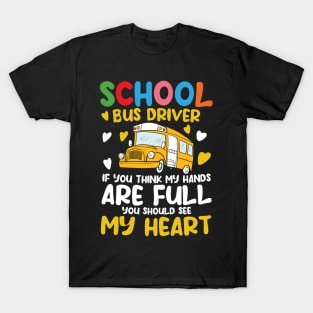 School Bus Driver if You Think My Hands are Full T-Shirt